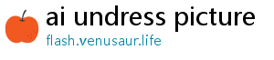 ai undress picture